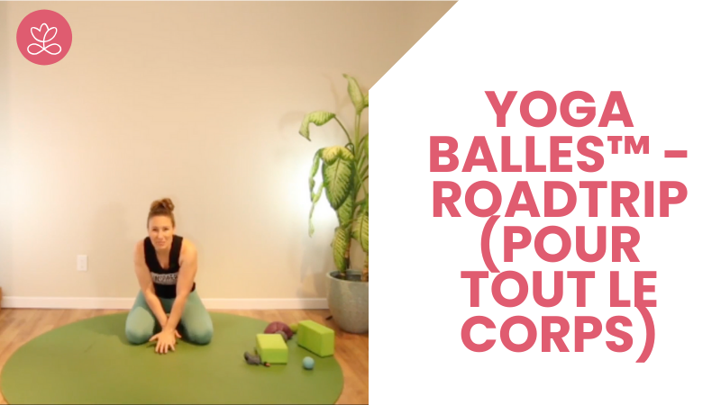 8. Yoga Balles™️ - Roadtrip (pour tout le corps) avec Julie Cadorette